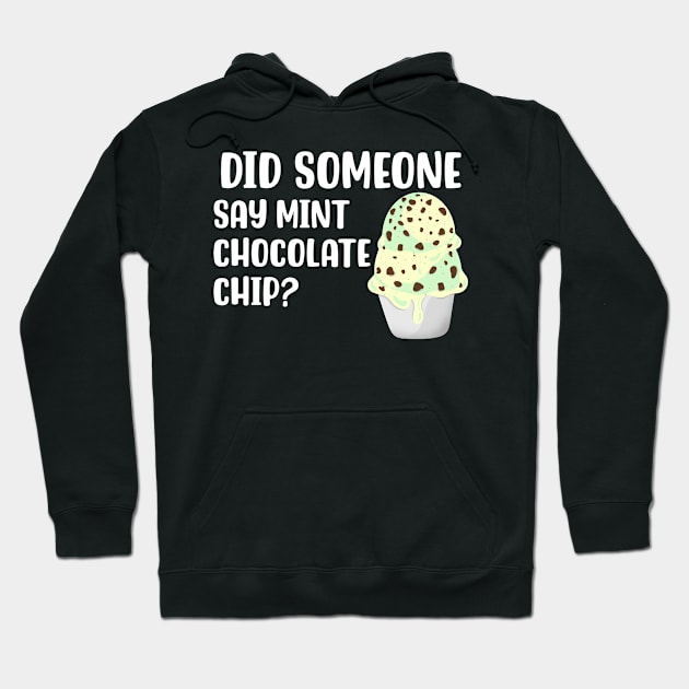 Did Someone Say Mint Chocolate Chip Hoodie by maxcode